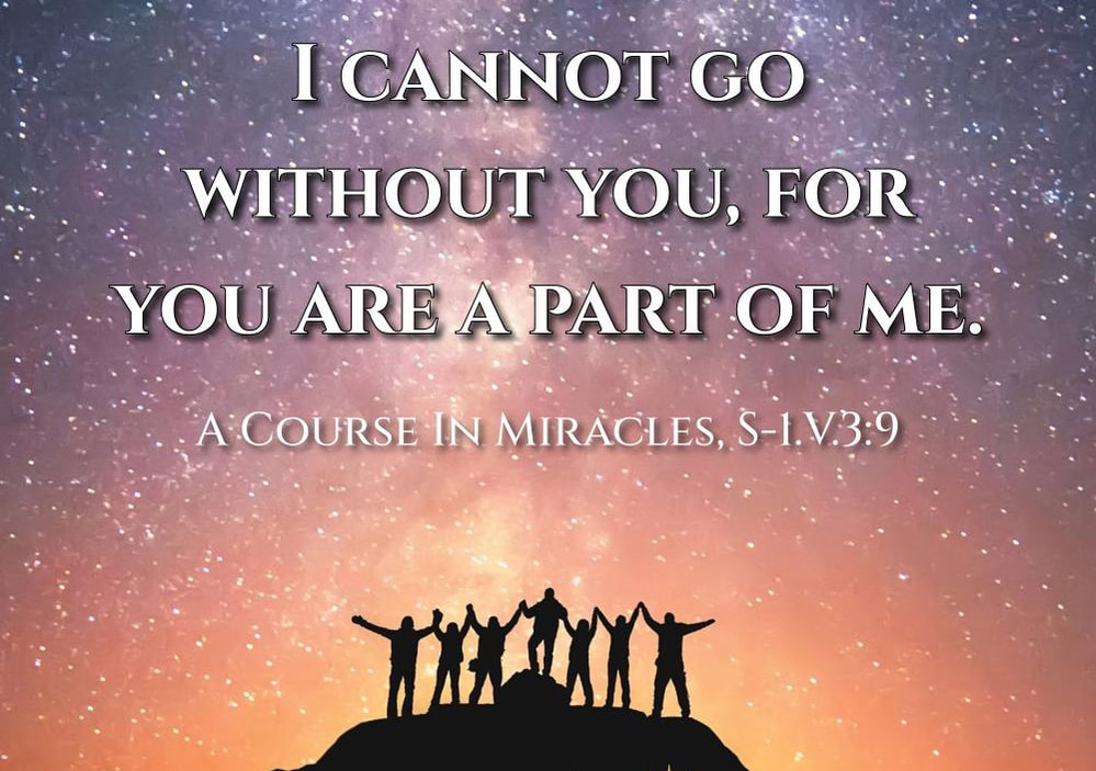 I cannot go without you, for you are a part of me. S-1.V.3:9